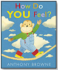 How Do You Feel? by Anthony Browne by CANDLEWICK PRESS