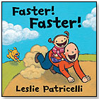 Faster! Faster! by Leslie Patricelli by CANDLEWICK PRESS