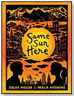 Same Sun Here by Silas House and Neela Vaswani by CANDLEWICK PRESS