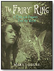 The Fairy Ring - Or Elsie and Frances Fool the World by Mary Losure by CANDLEWICK PRESS