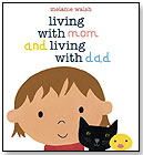 Living with Mom and Living with Dad by Melanie Walsh by CANDLEWICK PRESS