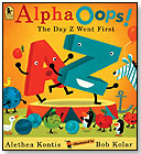 AlphaOops! The Day Z Went First by CANDLEWICK PRESS