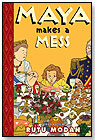 Maya Makes a Mess by CANDLEWICK PRESS