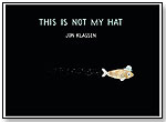 This is Not My Hat by Jon Klassen by CANDLEWICK PRESS